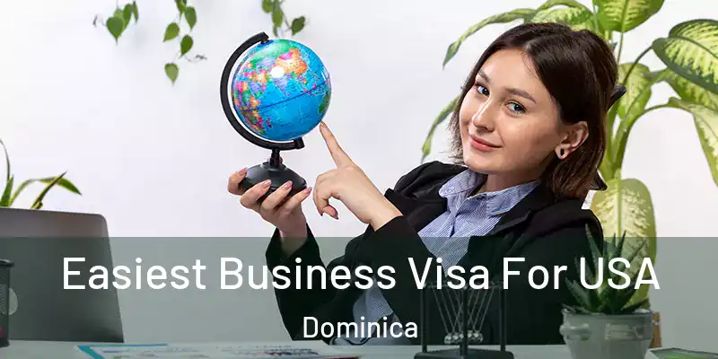  Easiest Business Visa For USA Dominica
