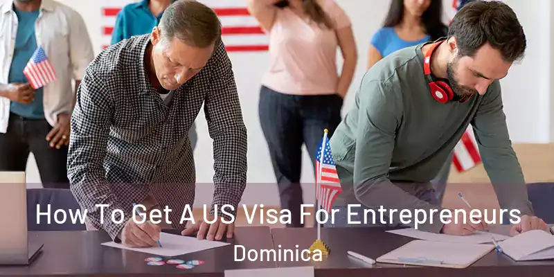  How To Get A US Visa For Entrepreneurs Dominica