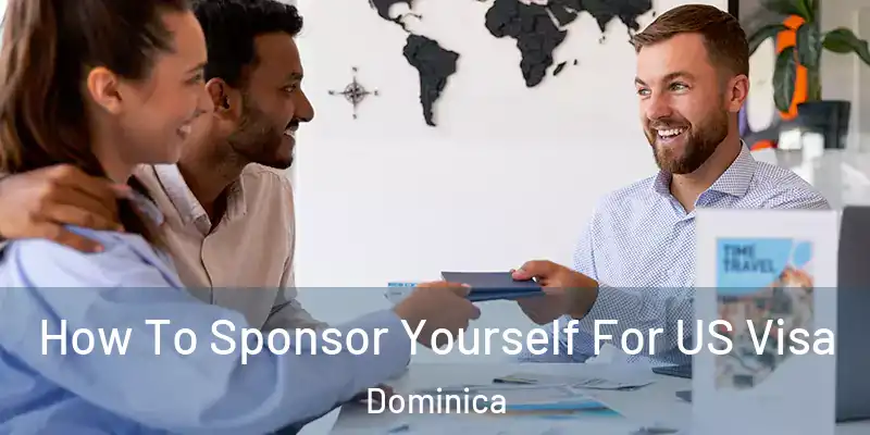 How To Sponsor Yourself For US Visa Dominica