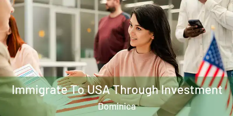 Immigrate To USA Through Investment Dominica