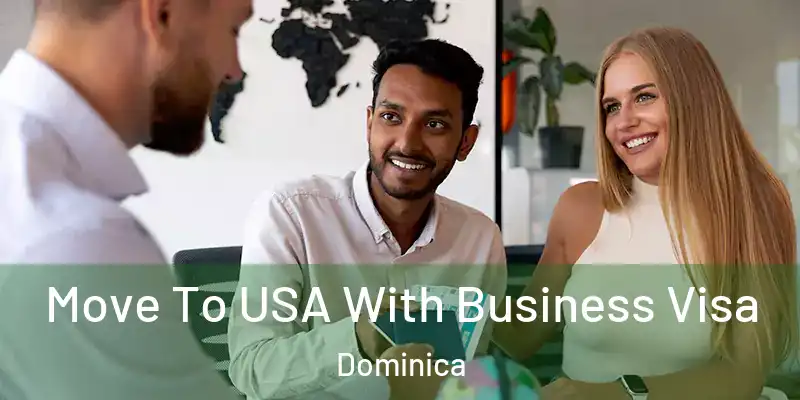  Move To USA With Business Visa Dominica