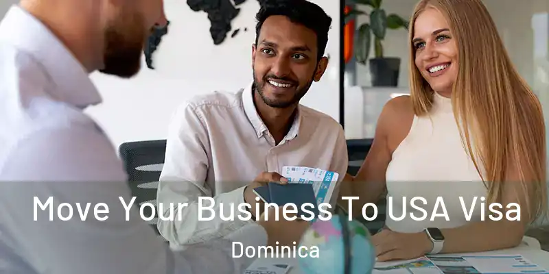  Move Your Business To USA Visa Dominica