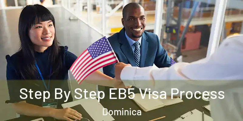 Step By Step EB5 Visa Process Dominica