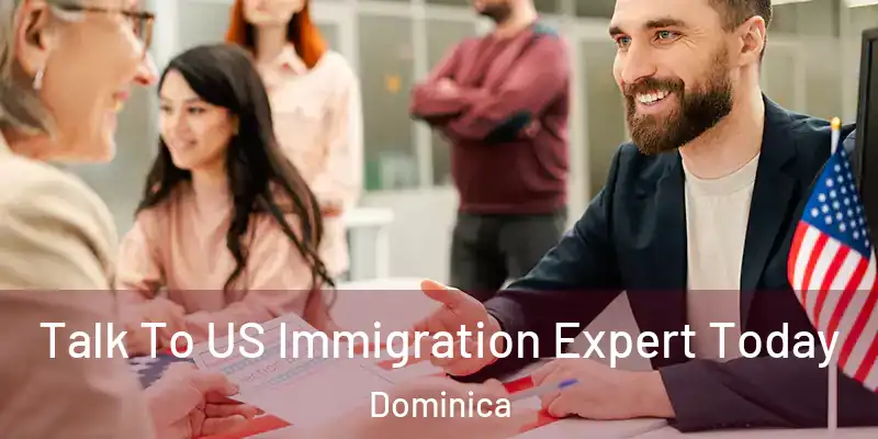 Talk To US Immigration Expert Today Dominica