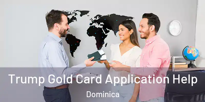  Trump Gold Card Application Help Dominica