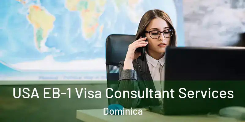  USA EB-1 Visa Consultant Services Dominica